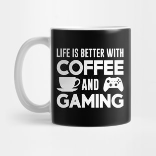 Life is Better with Coffee and Gaming Mug